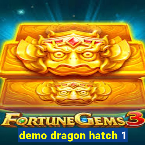 demo dragon hatch 1